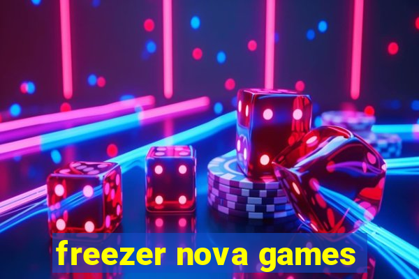 freezer nova games